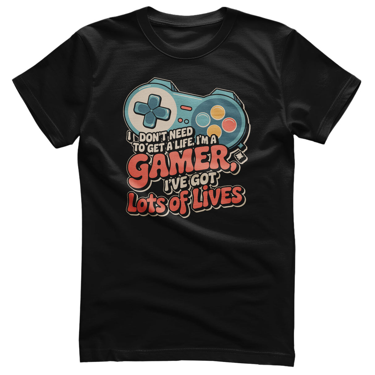 I'm A Gamer - I Have A Lot Of Lives Tee