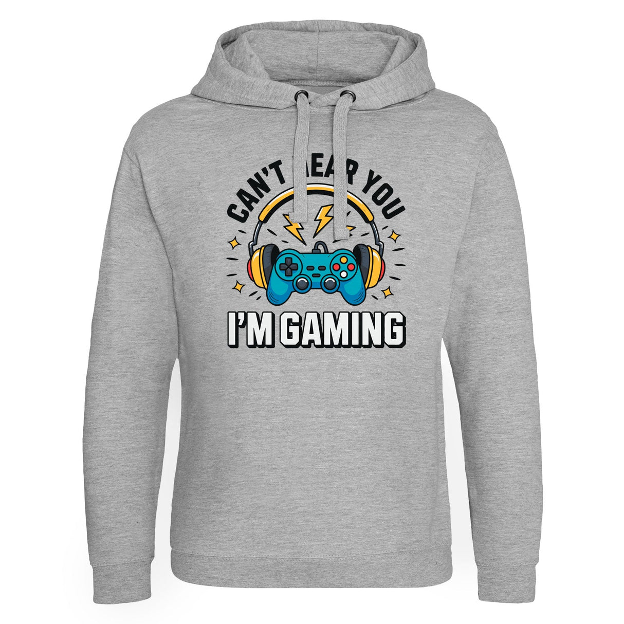 I Can't Hear You - I'm Gaming Epic Hoodie