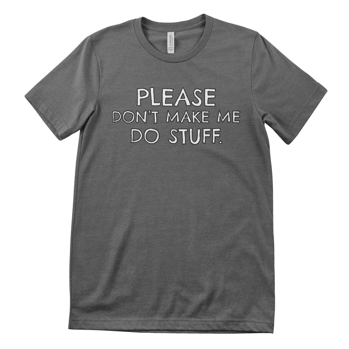 Please Don't Make Me Do Stuff T-Shirt