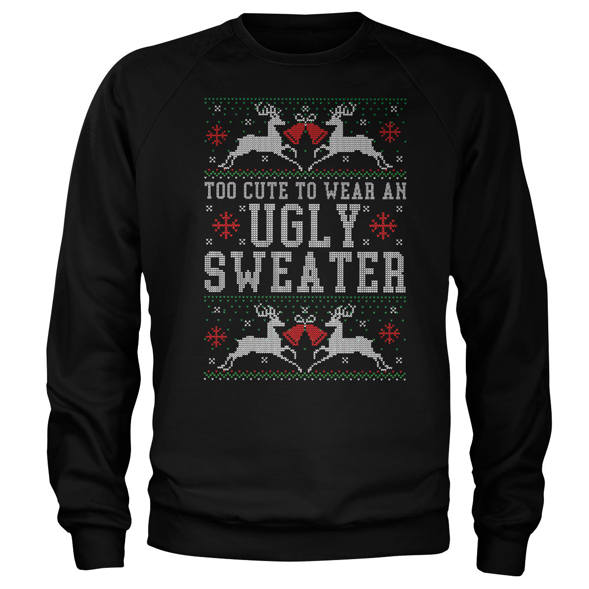 Too Cure To Wear An Ugly Sweater Sweatshirt
