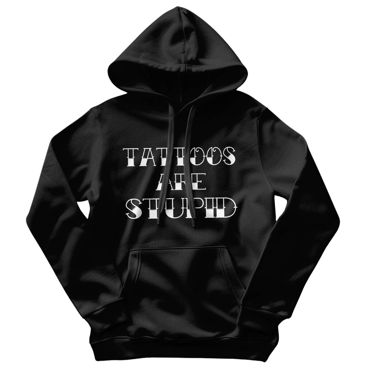 Tattoos Are Stupid Hoodie