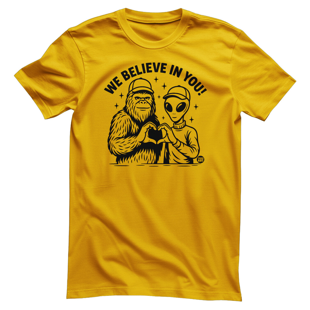 We Believe In You - ToddArt T-Shirt