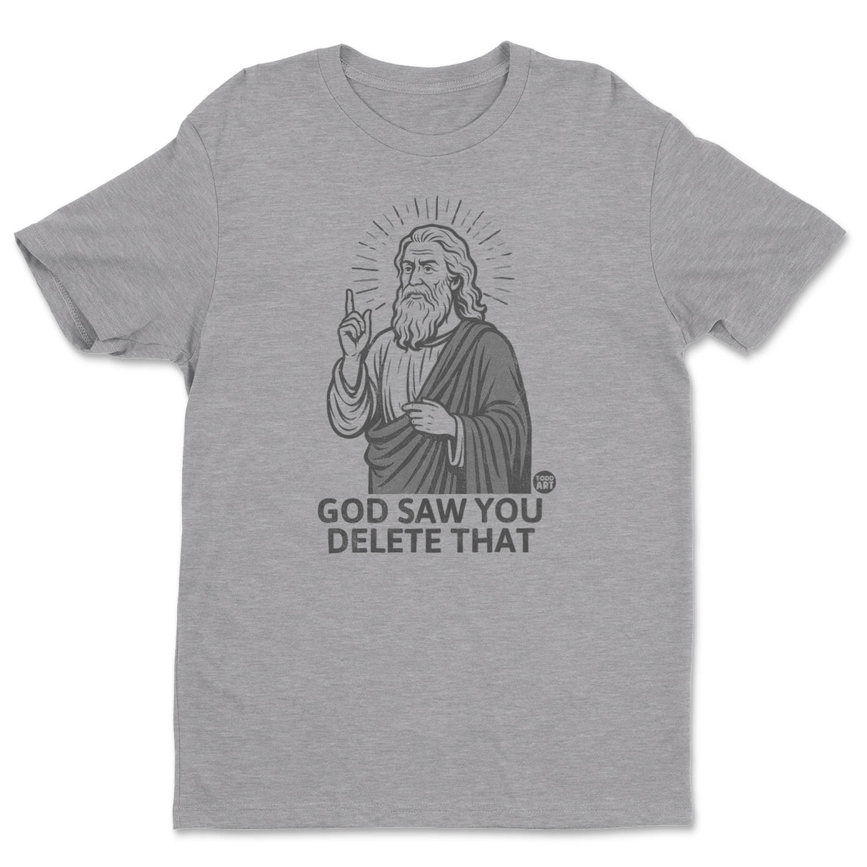 God Saw You Delete That - ToddArt T-Shirt