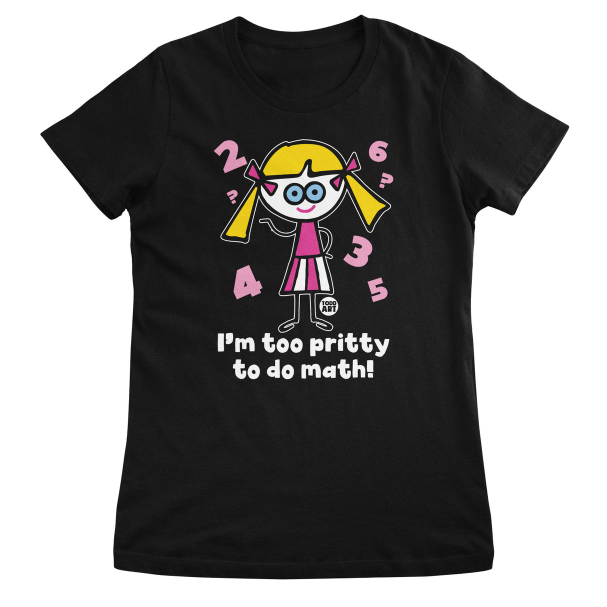 I'm Too Pritty To Do Math - ToddArt Girly Tee
