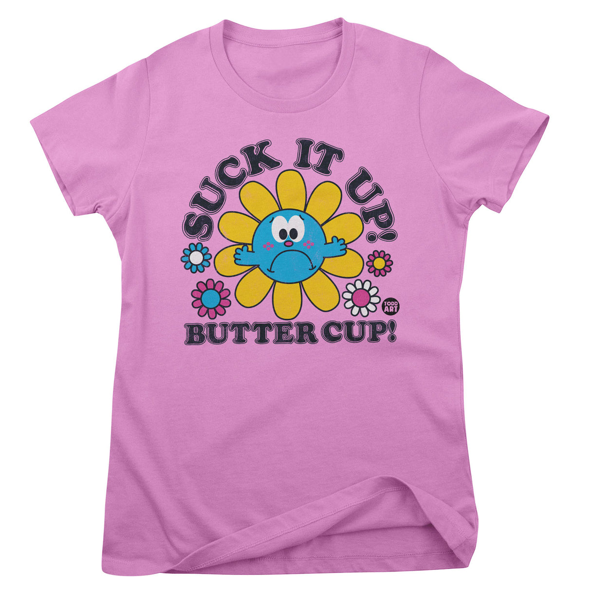 Suck It Up Butter Cup - ToddArt Girly Tee