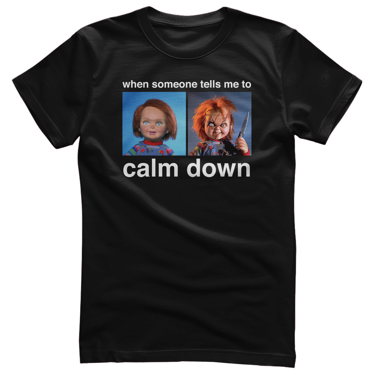 Chucky - When Someone Tells Me To Calm Down T-Shirt