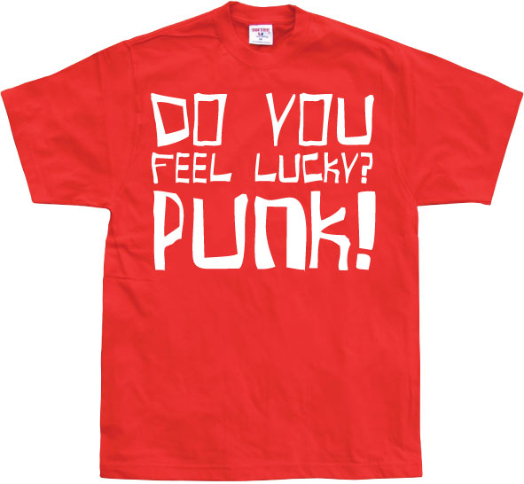 Do you feel lucky punk T-Shirt