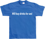 Will buy drinks for sex T-Shirt