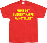 Finns Det Svenskt Kaffe? T-Shirt