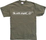 I´m With Stupid! T-Shirt