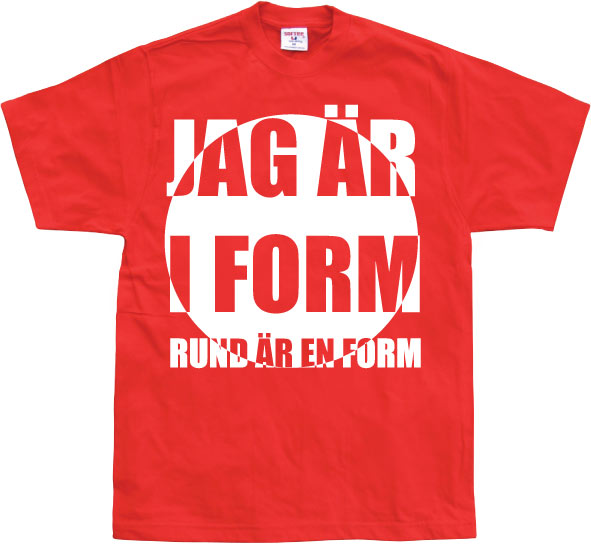 Jag är i form! T-Shirt