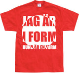 Jag är i form! T-Shirt