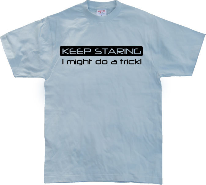 Keep Staring... T-Shirt