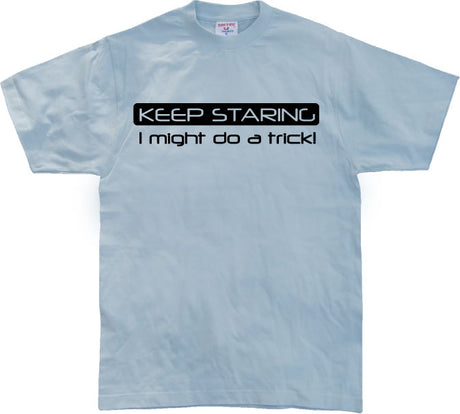 Keep Staring... T-Shirt