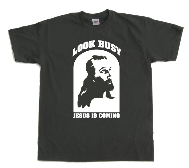 Look Busy - Jesus Is Coming T-Shirt