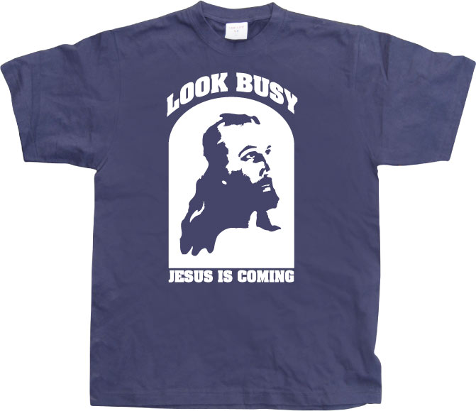 Look Busy - Jesus Is Coming T-Shirt