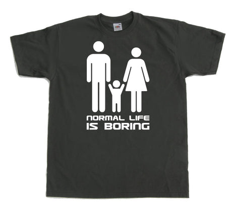 Normal Life Is Boring T-Shirt