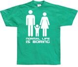 Normal Life Is Boring T-Shirt