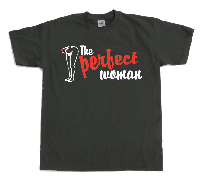 The Perfect Woman! T-Shirt