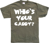 Who´s Your Caddy? T-Shirt