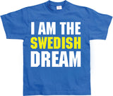 I Am The Swedish Dream T-Shirt