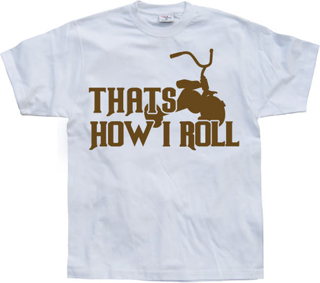 Thats How I Roll! T-Shirt