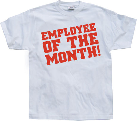 Employee Of The Month! T-Shirt