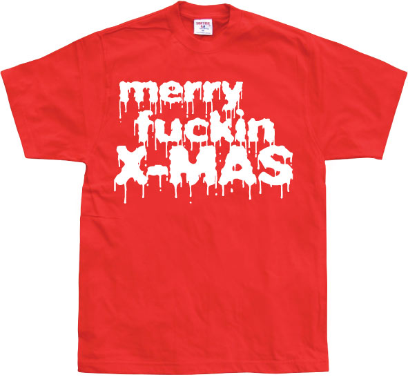 Merry Fuckin X-Mas! T-Shirt