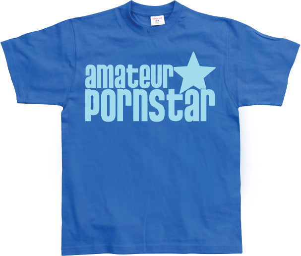 Amateur Pornstar T-Shirt