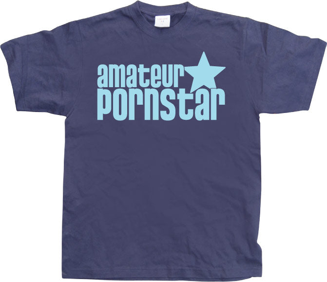 Amateur Pornstar T-Shirt