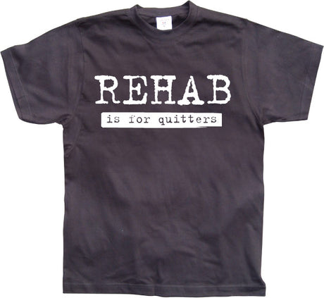 Rehab Is For Quitters T-Shirt