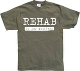 Rehab Is For Quitters T-Shirt