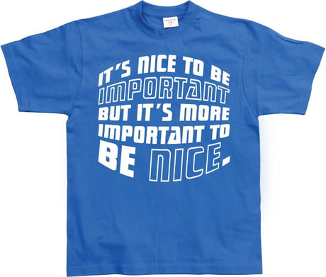 It´s Nice To Be Important... T-Shirt