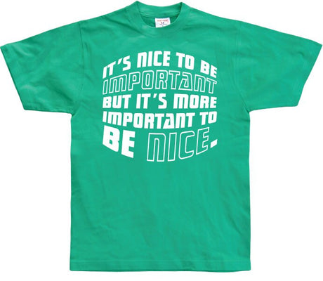 It´s Nice To Be Important... T-Shirt