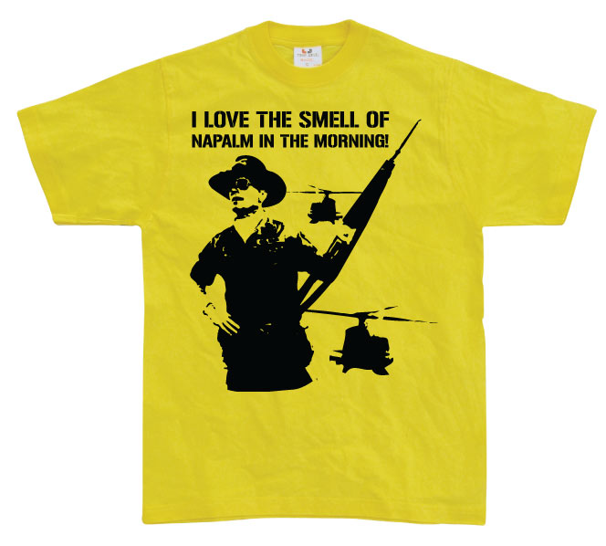 I Love The Smell Of Napalm... T-Shirt