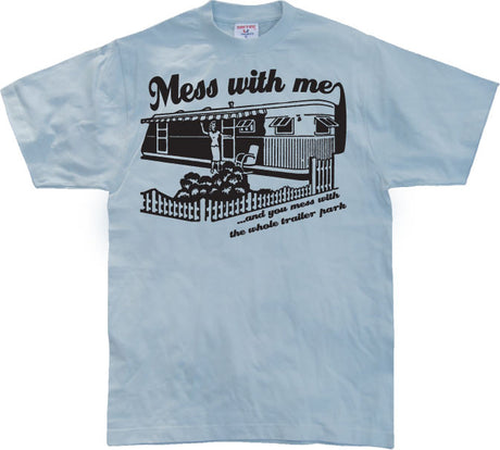 Mess With Me ...And you mess... T-Shirt