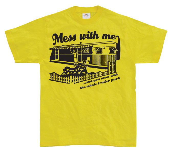 Mess With Me ...And you mess... T-Shirt