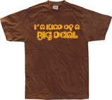 I´m Kind Of A Big Deal! T-Shirt