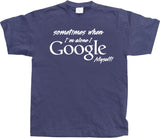 I Google Myself! T-Shirt