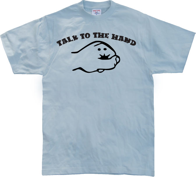 Talk To The Hand T-Shirt