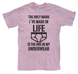 The Only Mark I Made In Life... T-Shirt