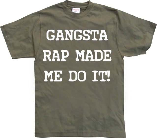 Gangsta Rap Made Me Do It T-Shirt