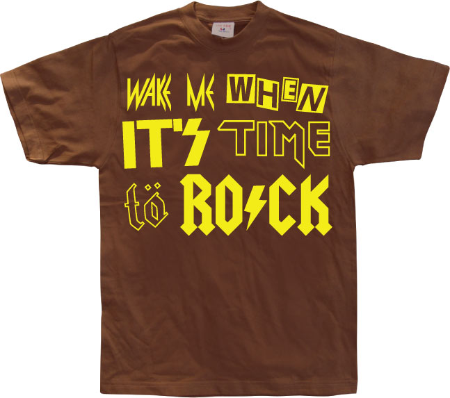 Wake Me When It´s Time To Rock! T-Shirt