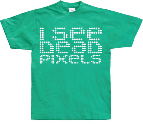 I See Dead Pixels T-Shirt