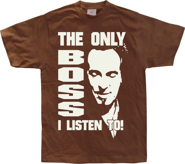 The Only Boss I Listen To! T-Shirt