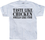 Taste Like Chicken, Smells Like Fish T-Shirt