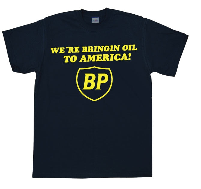 BP - We´re Bringin Oil To America T-Shirt