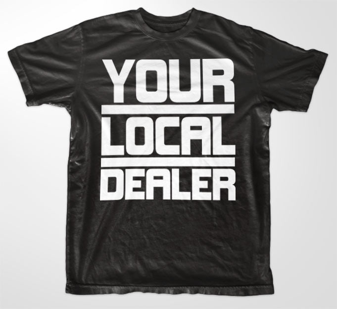 Your Local Dealer T-Shirt