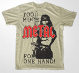 Too Much Metal For One Hand T-Shirt