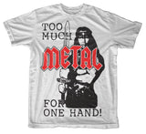 Too Much Metal For One Hand T-Shirt